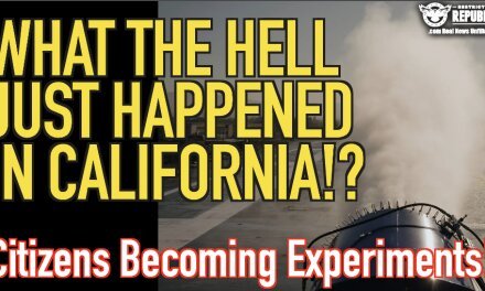What The Hell Just Happened In California?! Citizens Becoming Experiments!