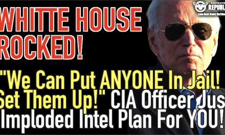 White House ROCKED! “We Can Put Anyone in Jail…Set Them Up” CIA Officer Just Imploded Intel Plan For YOU!