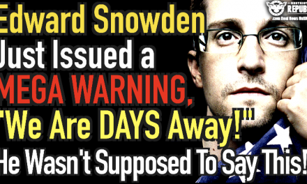 Edward Snowden Just Issued a MEGA Warning, “We Are DAYS Away…” He Wasn’t Supposed To Say This!