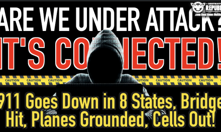 Are We Under Attack? It’s Connected! 911 Now Down In 8 States, Bridge Hit, Planes Grounded, Cells Out