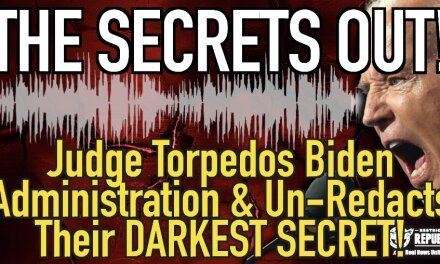 The Secrets Out! Judge Torpedoes Biden Administration and Un-Redacts Their DARKEST SECRET!