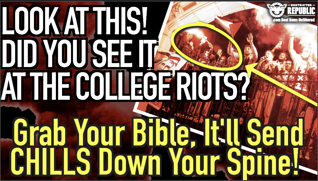 Look at This! Did You See This at the College Riots! Grab Your Bible, it Will Send Chills Down Your Spine!