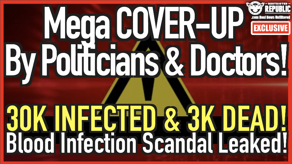 Mega Cover-Up by Politicians & Doctors: 30K Infected & 3K Dead! Blood Infection Scandal Leaked!