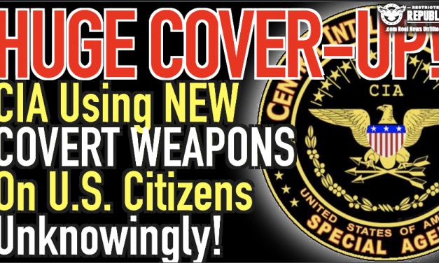 HUGE COVER-UP! CIA Now Using New COVERT Weapons On U.S. Citizens Unknowingly!