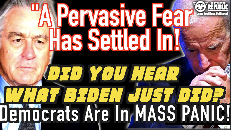 "A Pervasive Fear Has Settled In" Did You Hear What Biden Just Did? Democrats Are in Mass Panic!