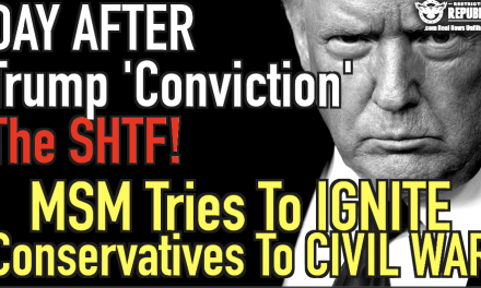 Day After Trump Conviction The SHTF! As MSM Tries To Ignite Conservatives…!