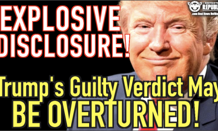 Explosive Disclosure!  Trump Guilty Verdict May Be OVERTURNED!