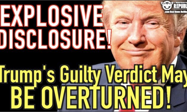Explosive Disclosure!  Trump Guilty Verdict May Be OVERTURNED!