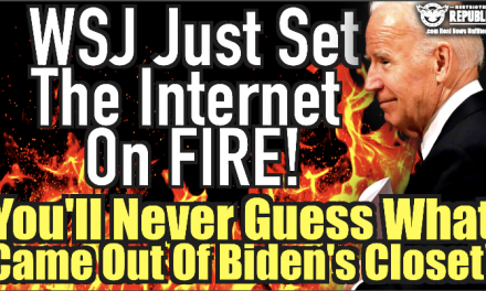 WSJ Article Just Set The Internet On Fire! You’ll Never Guess What Came Out of Biden’s Closet!