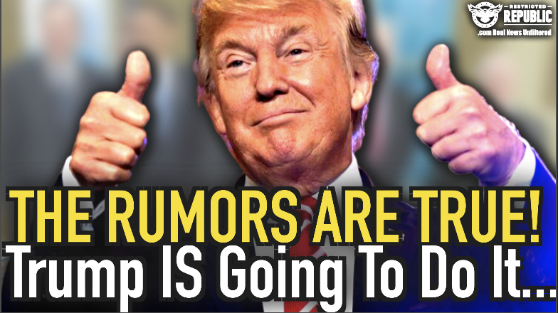 The Rumors Are True! Trump Is Going to Do It