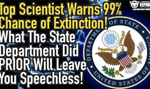 Top Scientist Warns of 99% Chance of Extinction! What The State Department Did Prior Will Leave You Speechless!