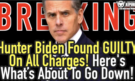 BREAKING: Hunter Biden Found GUILTY On All Charges! Here Is What’s Going Down!