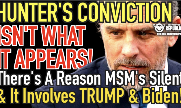 Hunter’s Conviction Isn’t What it Appears: There’s a Reason MSM Silent and it Involves Trump & Biden!