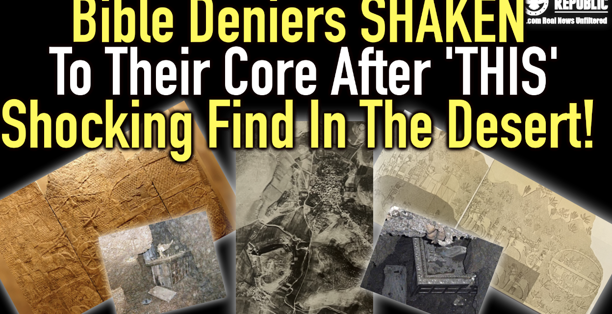 Bible Deniers SHAKEN To Their Core After ‘THIS’ Shocking Find In The Desert!