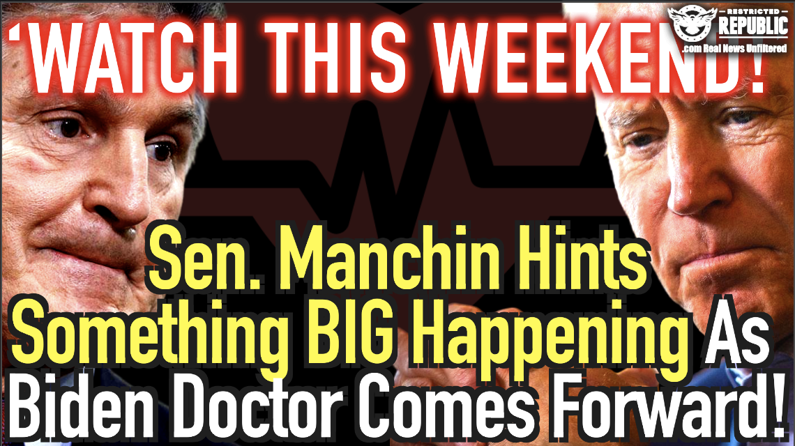 ‘Watch THIS Weekend!’ Sen. Manchin Hints Something BIG Happening As Biden Doctor Comes Forward…