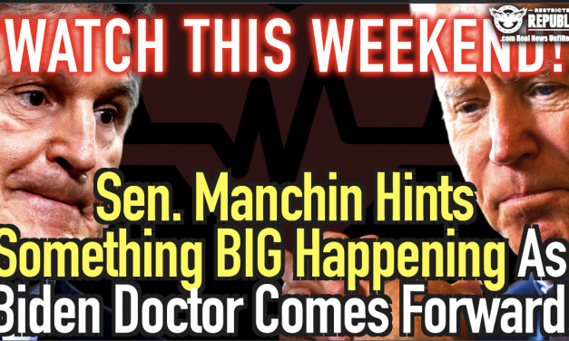 ‘Watch THIS Weekend!’ Sen. Manchin Hints Something BIG Happening As Biden Doctor Comes Forward…