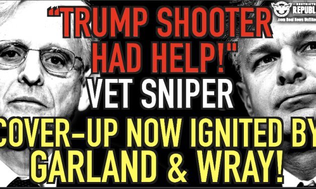 ‘Trump Shooter Had Help!’ Says Vet Sniper As Cover-Up Ignited By Merrick Garland & Chris Wray…