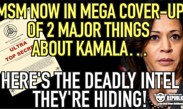 MSM Now In Mega Cover-Up Of Two Major Things About Kamala & Here’s The Deadly Intel They’re Hiding!