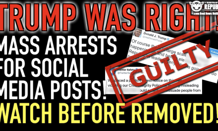 Trump Was Right! Mass Arrests For Social Media Posts Happening Now! Watch Before It’s Too Late!