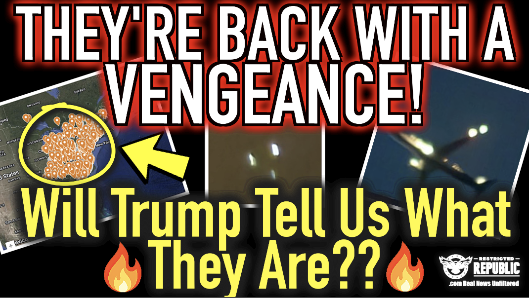 They’re Back With a Vengeance! Will Trump Tell Us What They Are?