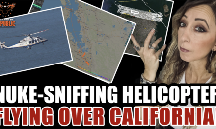 Uh-Oh! Nuke-Sniffing Helicopter Flying Over California! What Are They Preparing For & Should We Worry? 