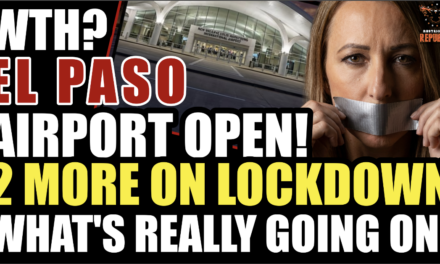 El Paso Airport Open, Now 2 Others Are On 5-10 Day Lockdown! Here’s What’s Really Going On! 