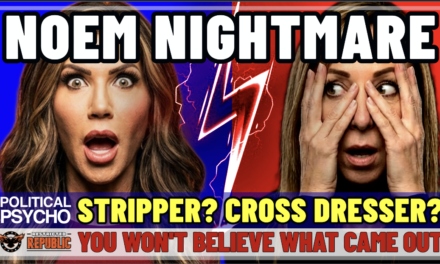Noem Nightmare! Stripper? Cross Dresser? You’ll Never Believe What Just Came Out!   