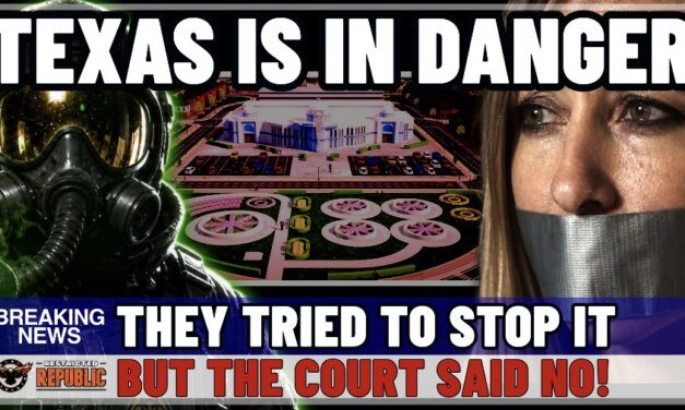 Texas Is In DANGER! They Tried To Stop It, But The Court Said No! 