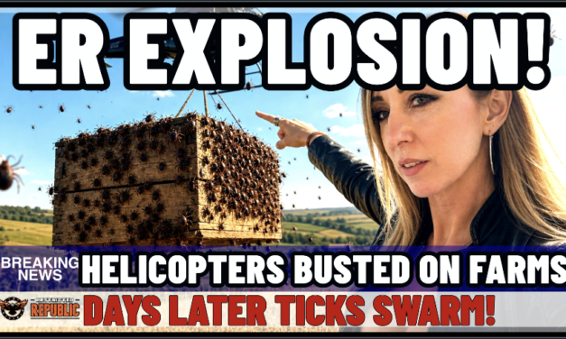 What’s Happening? Farmers Catch Helicopter Dropping Lines…Then Ticks Explode? Uptick in ER!     