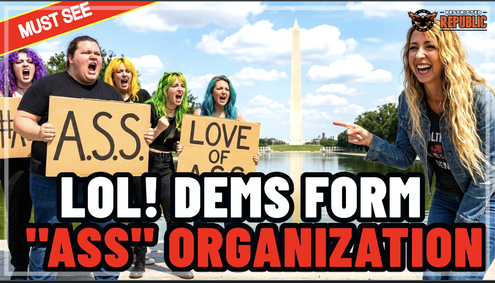 OMG! Dems Form A.S.S. Organization…No Really! Trust Me! You Haven’t Seen This Yet! 